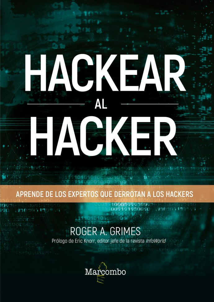 Hackear al Hacker de Roger Grimes. Ed Marcombo.